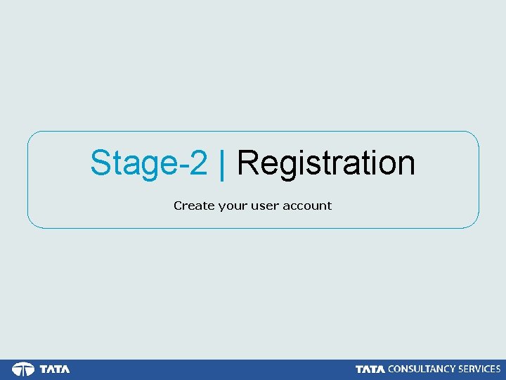 Stage-2 | Registration Create your user account 