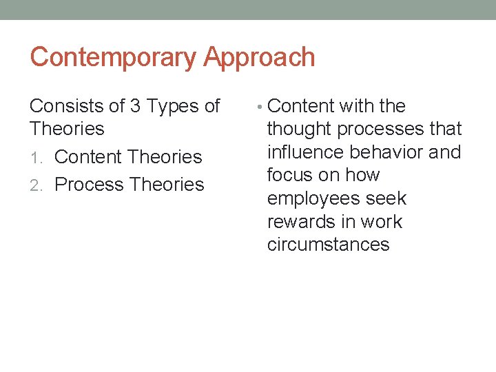 Contemporary Approach Consists of 3 Types of Theories 1. Content Theories 2. Process Theories