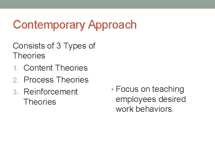 Contemporary Approach Consists of 3 Types of Theories 1. Content Theories 2. Process Theories