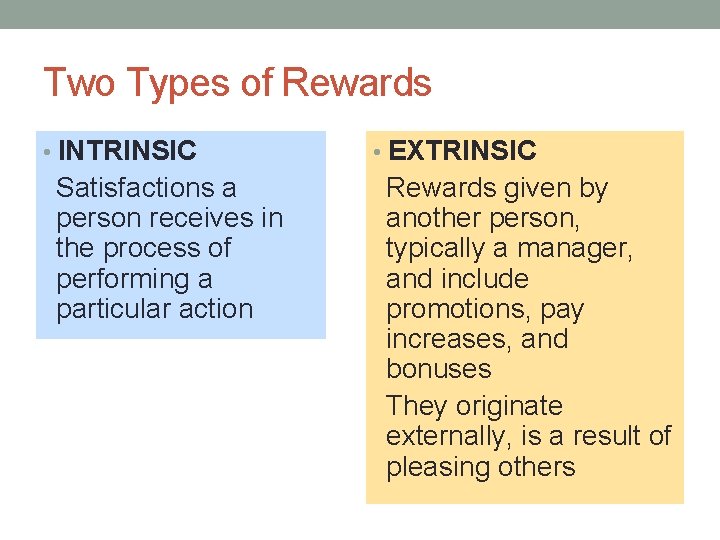 Two Types of Rewards • INTRINSIC Satisfactions a person receives in the process of