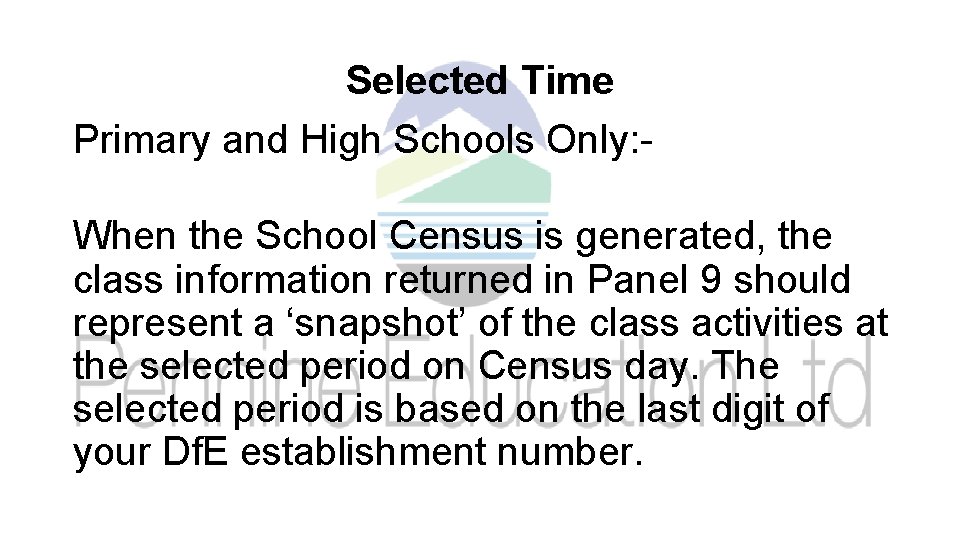 Selected Time Primary and High Schools Only: When the School Census is generated, the