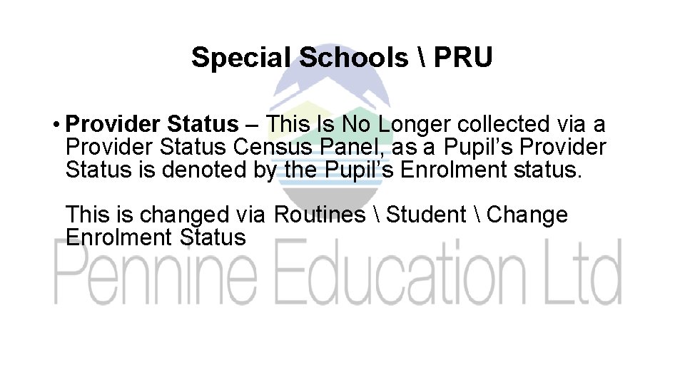 Special Schools  PRU • Provider Status – This Is No Longer collected via