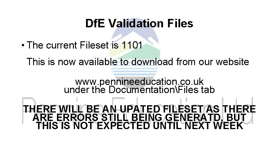 Df. E Validation Files • The current Fileset is 1101 This is now available