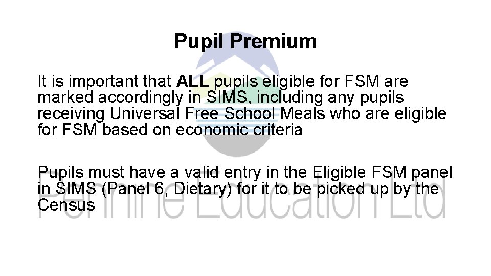 Pupil Premium It is important that ALL pupils eligible for FSM are marked accordingly