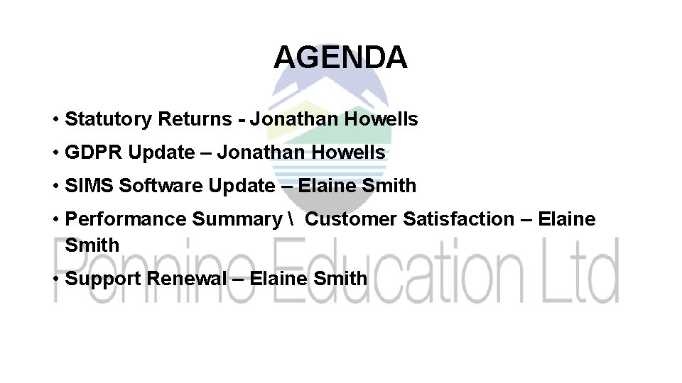AGENDA • Statutory Returns - Jonathan Howells • GDPR Update – Jonathan Howells •