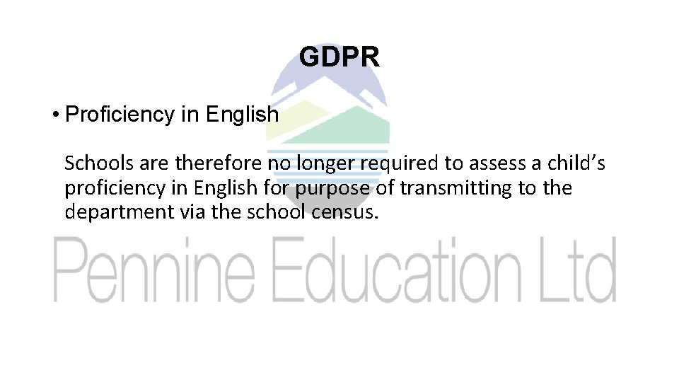 GDPR • Proficiency in English Schools are therefore no longer required to assess a