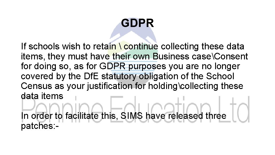 GDPR If schools wish to retain  continue collecting these data items, they must