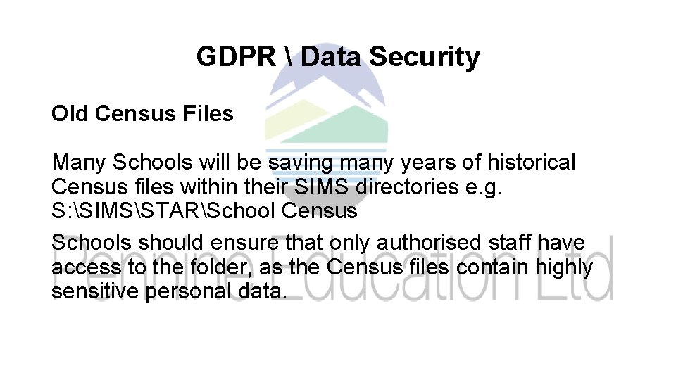 GDPR  Data Security Old Census Files Many Schools will be saving many years