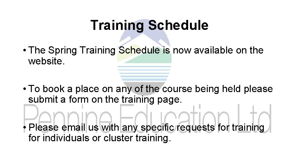Training Schedule • The Spring Training Schedule is now available on the website. •