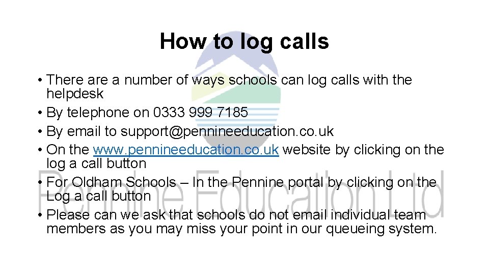 How to log calls • There a number of ways schools can log calls