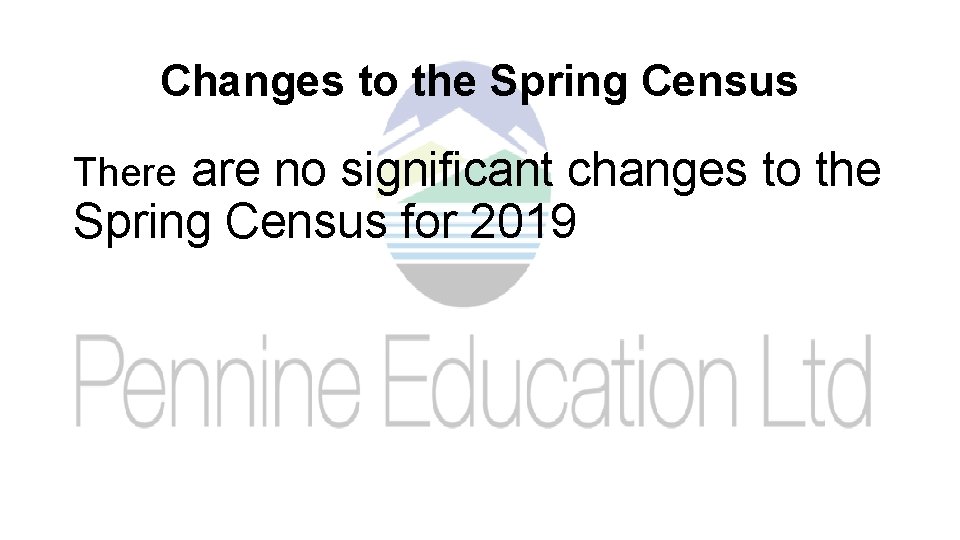 Changes to the Spring Census are no significant changes to the Spring Census for