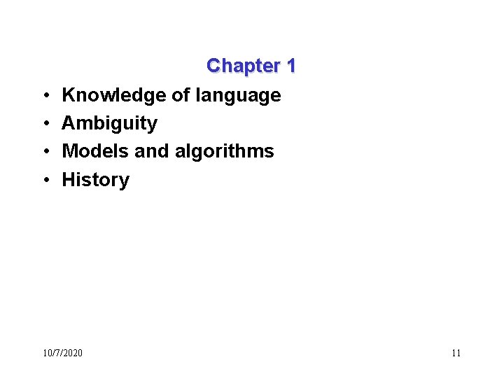  • • Chapter 1 Knowledge of language Ambiguity Models and algorithms History 10/7/2020