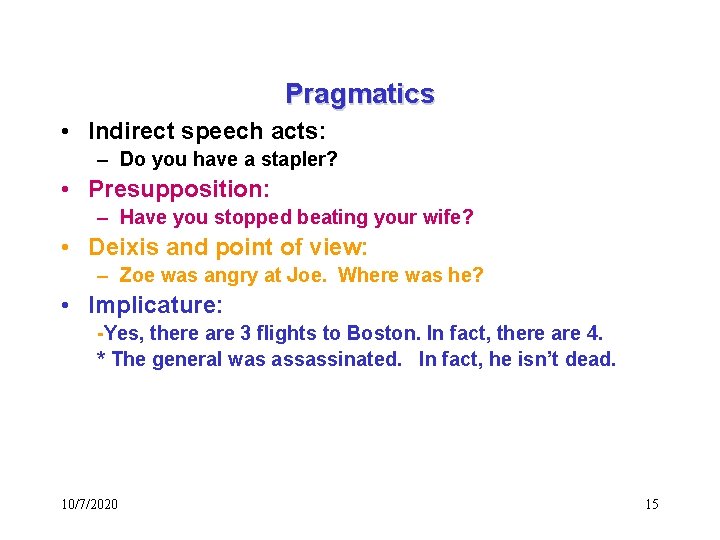 Pragmatics • Indirect speech acts: – Do you have a stapler? • Presupposition: –