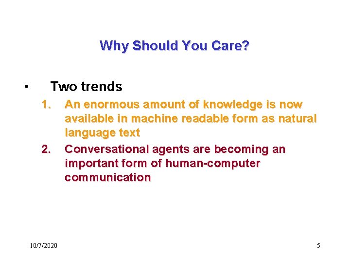 Why Should You Care? • Two trends 1. 2. 10/7/2020 An enormous amount of