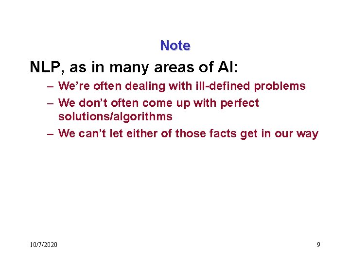Note NLP, as in many areas of AI: – We’re often dealing with ill-defined