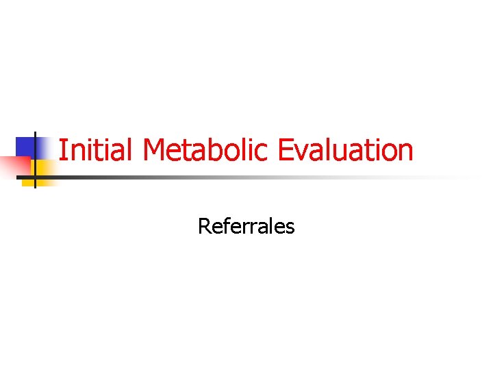 Initial Metabolic Evaluation Referrales 