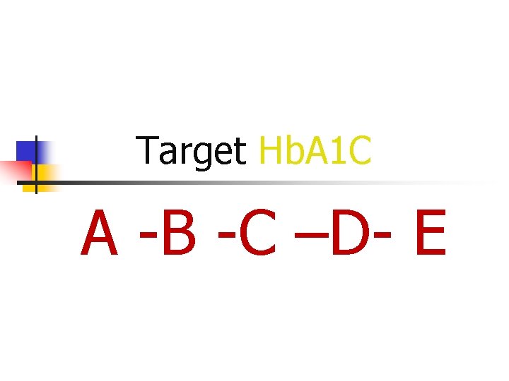 Target Hb. A 1 C A -B -C –D- E 