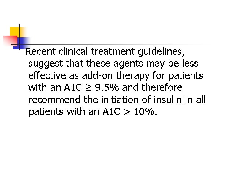 Recent clinical treatment guidelines, suggest that these agents may be less effective as add-on