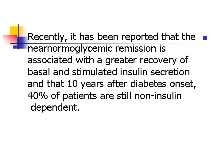 Recently, it has been reported that the nearnormoglycemic remission is associated with a greater