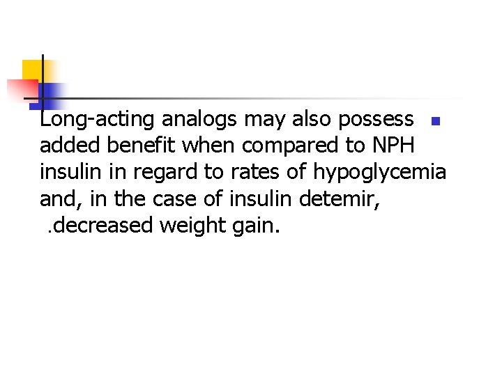 Long-acting analogs may also possess n added benefit when compared to NPH insulin in