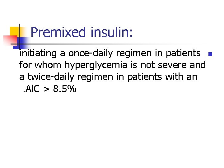 Premixed insulin: initiating a once-daily regimen in patients n for whom hyperglycemia is not