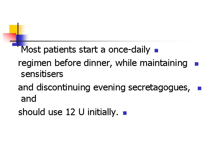 Most patients start a once-daily n regimen before dinner, while maintaining sensitisers and discontinuing