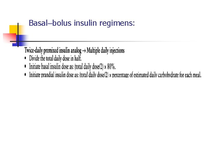Basal–bolus insulin regimens: 