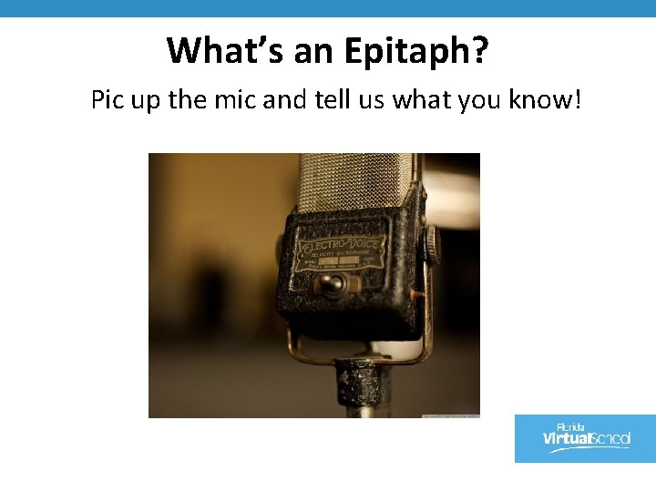 What’s an Epitaph? Pic up the mic and tell us what you know! 