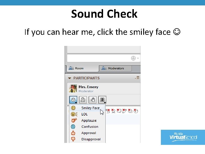 Sound Check If you can hear me, click the smiley face 