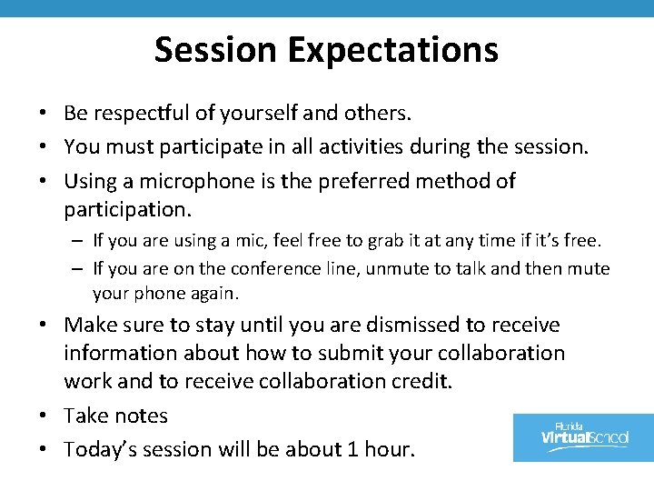 Session Expectations • Be respectful of yourself and others. • You must participate in