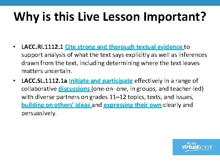 Why is this Live Lesson Important? • LACC. RI. 1112. 1 Cite strong and