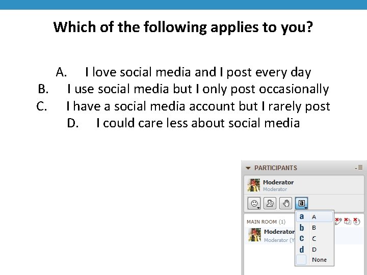 Which of the following applies to you? A. I love social media and I