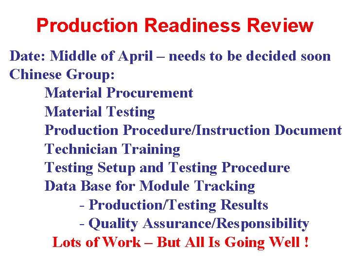 Production Readiness Review Date: Middle of April – needs to be decided soon Chinese