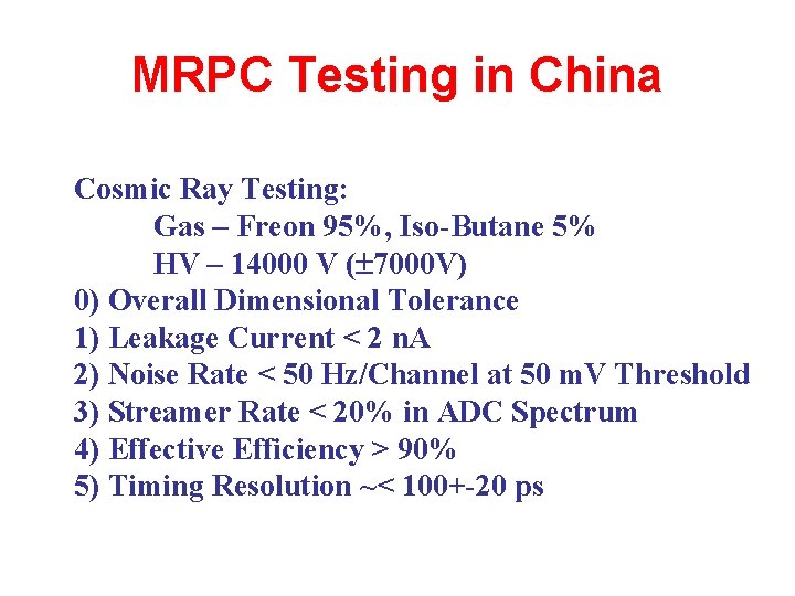 MRPC Testing in China Cosmic Ray Testing: Gas – Freon 95%, Iso-Butane 5% HV