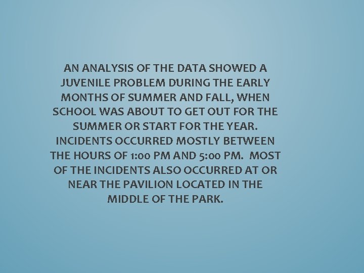 AN ANALYSIS OF THE DATA SHOWED A JUVENILE PROBLEM DURING THE EARLY MONTHS OF