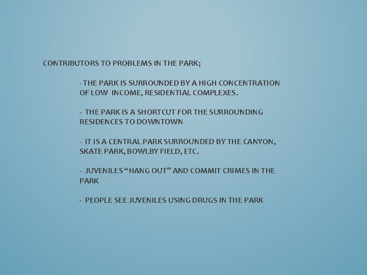 CONTRIBUTORS TO PROBLEMS IN THE PARK; - THE PARK IS SURROUNDED BY A HIGH