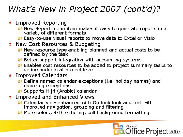 What’s New in Project 2007 (cont’d)? Improved Reporting New Report menu item makes it