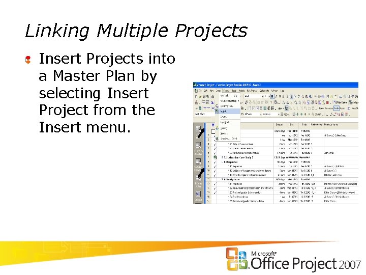 Linking Multiple Projects Insert Projects into a Master Plan by selecting Insert Project from