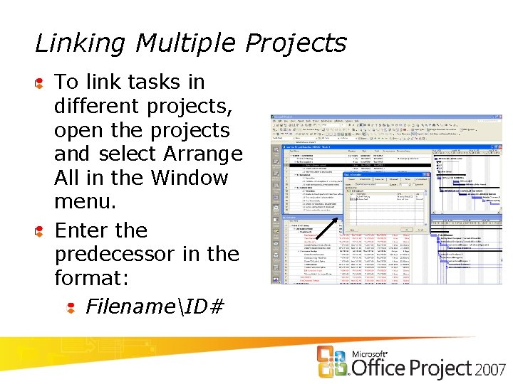 Linking Multiple Projects To link tasks in different projects, open the projects and select