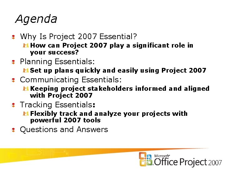 Agenda Why Is Project 2007 Essential? How can Project 2007 play a significant role