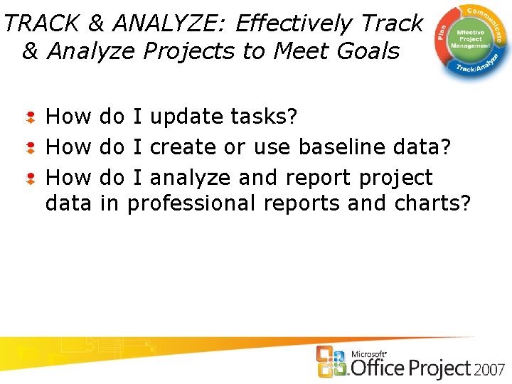 TRACK & ANALYZE: Effectively Track & Analyze Projects to Meet Goals How How data