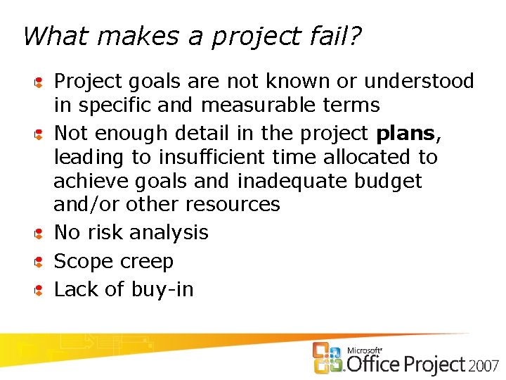 What makes a project fail? Project goals are not known or understood in specific