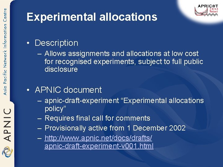 Experimental allocations • Description – Allows assignments and allocations at low cost for recognised