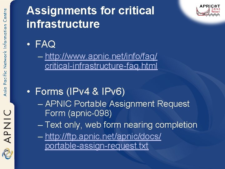 Assignments for critical infrastructure • FAQ – http: //www. apnic. net/info/faq/ critical-infrastructure-faq. html •