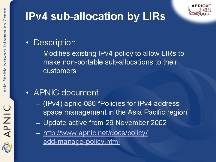 IPv 4 sub-allocation by LIRs • Description – Modifies existing IPv 4 policy to