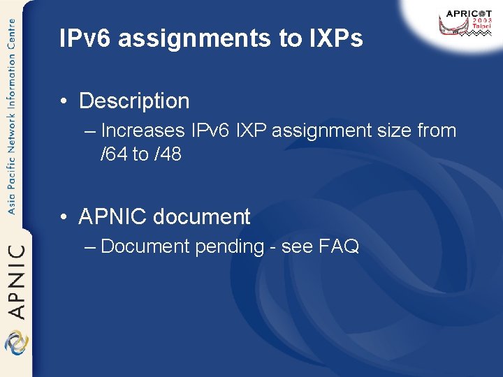 IPv 6 assignments to IXPs • Description – Increases IPv 6 IXP assignment size