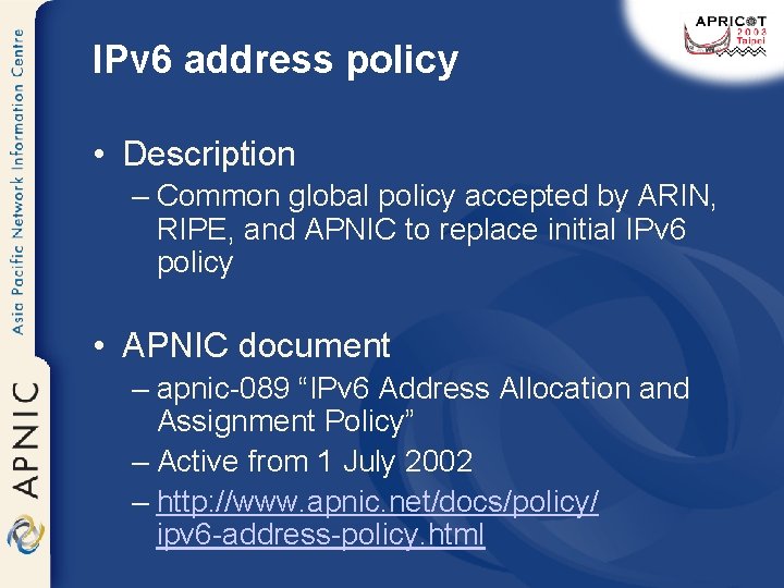 IPv 6 address policy • Description – Common global policy accepted by ARIN, RIPE,