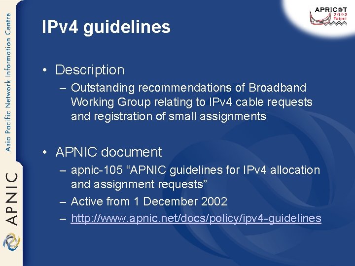 IPv 4 guidelines • Description – Outstanding recommendations of Broadband Working Group relating to