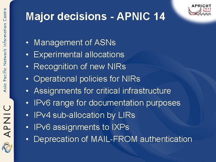 Major decisions - APNIC 14 • • • Management of ASNs Experimental allocations Recognition