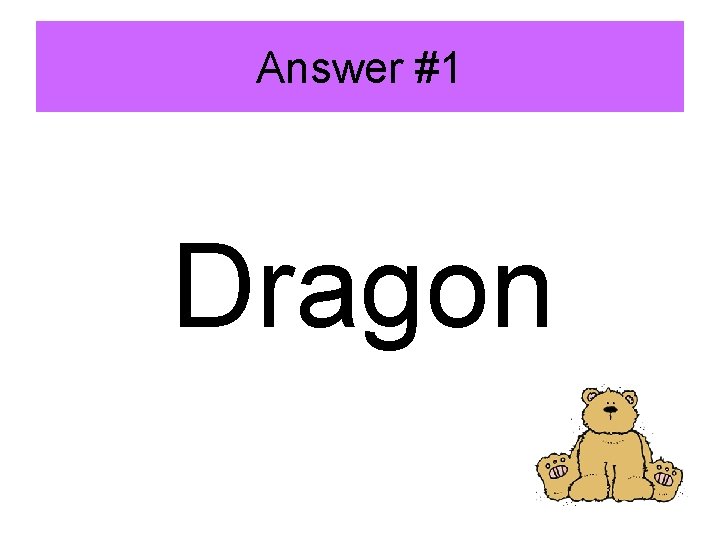 Answer #1 Dragon 